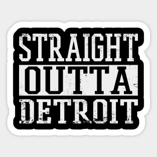 Straight Outta Detroit Sticker